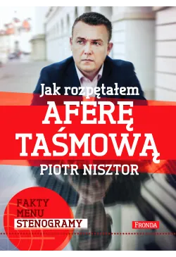 Jak rozpętałem aferę taśmową