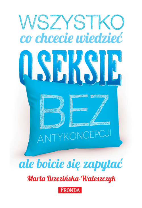 Wszystko, co chcecie wiedzieć o seksie bez antykoncepcji, ale boicie się zapytać