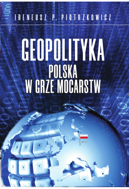 Geopolityka. Polska w grze mocarstw