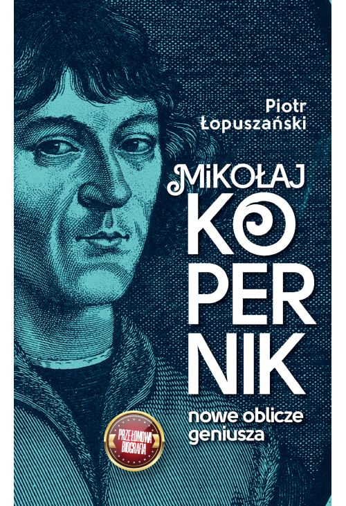 Mikołaj Kopernik. Nowe oblicze geniusza