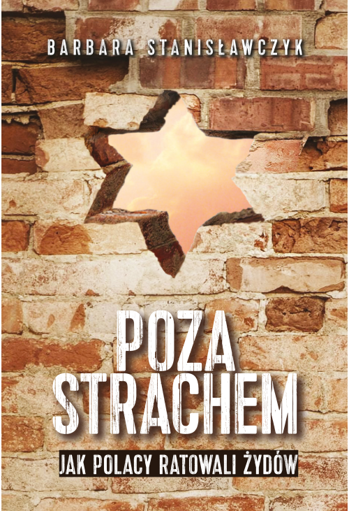 Poza strachem. Jak Polacy ratowali Żydów
