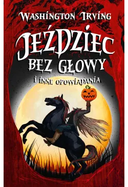 Jeździec bez głowy i inne...