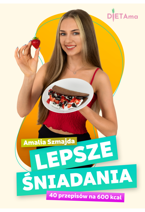 Lepsze Śniadania. 40 przepisów na 600 kcal
