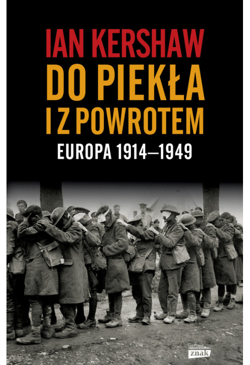 Do piekła i z powrotem: Europa 1914–1949