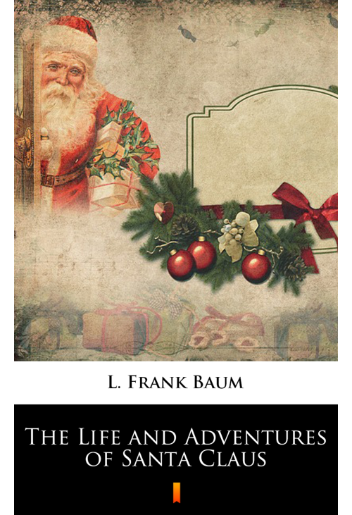 The Life and Adventures of Santa Claus