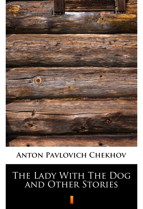 The Lady With The Dog and Other Stories
