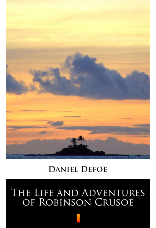 The Life and Adventures of Robinson Crusoe