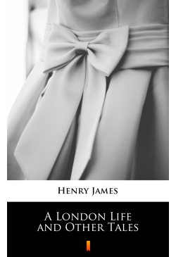 A London Life and Other Tales