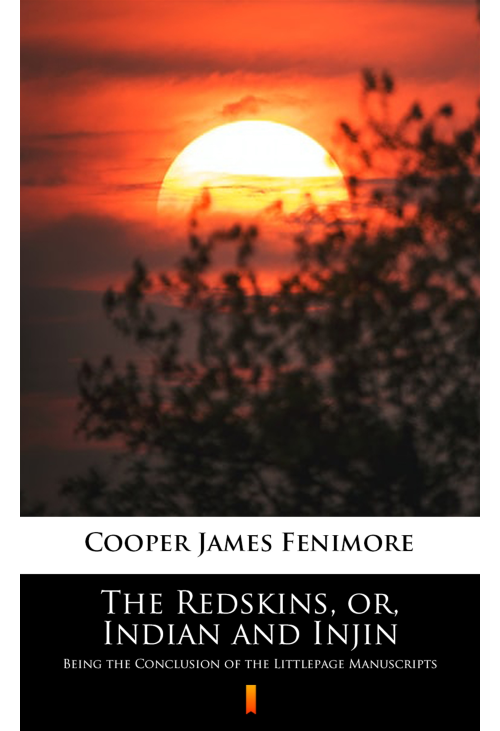 The Redskins, or, Indian and Injin