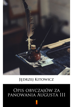 Opis obyczajów za panowania...