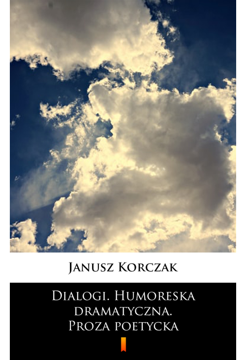 Dialogi. Humoreska dramatyczna. Proza poetycka