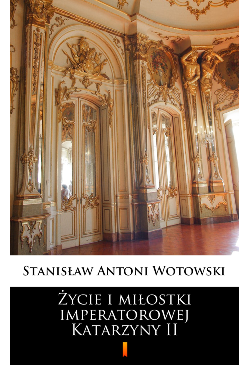 Życie i miłostki imperatorowej Katarzyny II