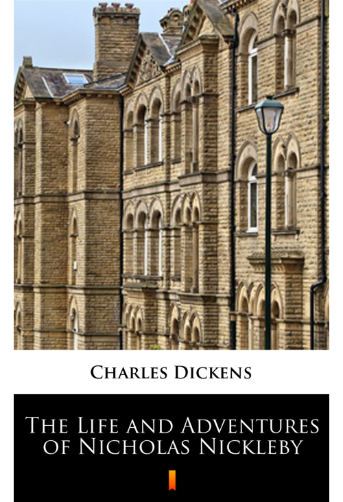 The Life and Adventures of Nicholas Nickleby