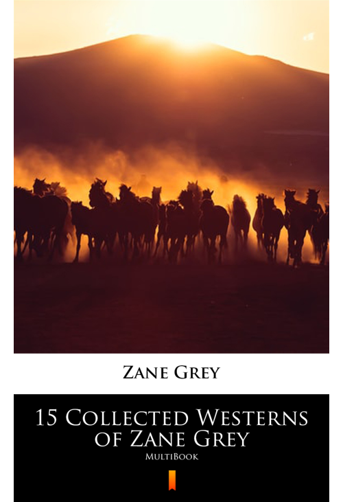 15 Collected Westerns of Zane Grey