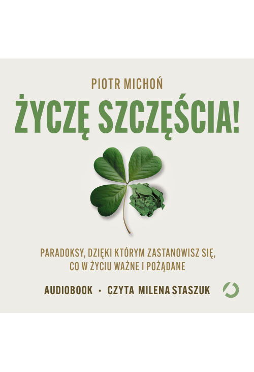 Życzę szczęścia! Paradoksy, dzięki którym zastanowisz się, co w życiu ważne i pożądane