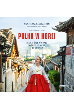 Polka w Korei. Jak się żyje...