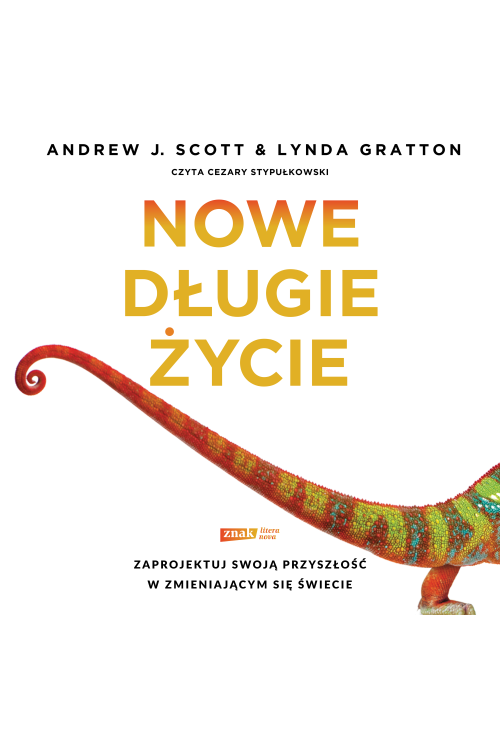 Nowe długie życie. Zaprojektuj swoją przyszłość w zmieniającym się świecie