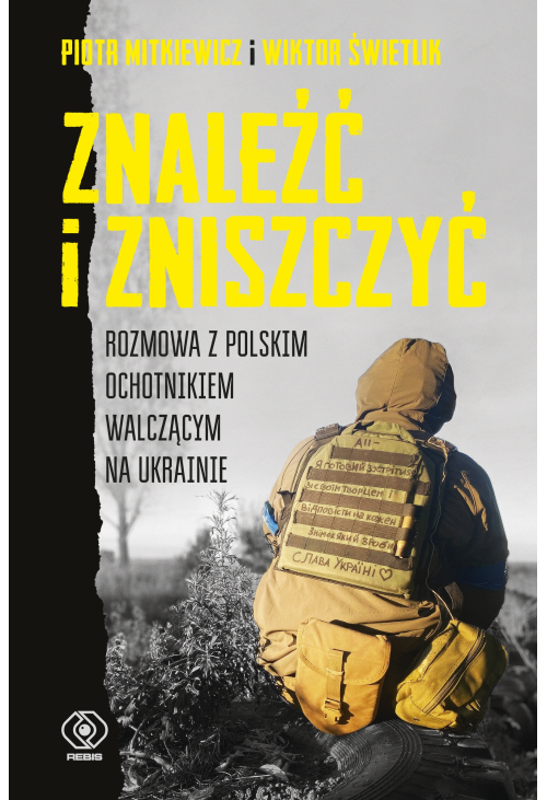 Znaleźć i zniszczyć. Rozmowa z polskim ochotnikiem walczącym na Ukrainie