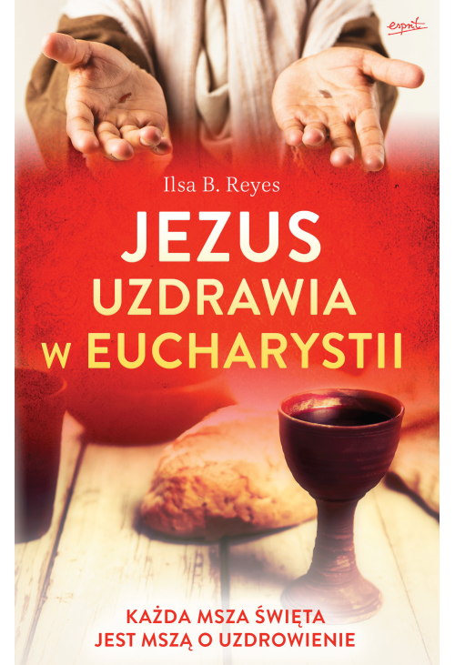 Jezus uzdrawia w Eucharystii