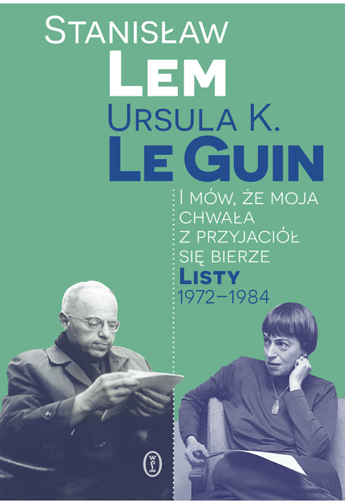 I mów, że moja chwała z przyjaciół się bierze. Listy 1972-1984