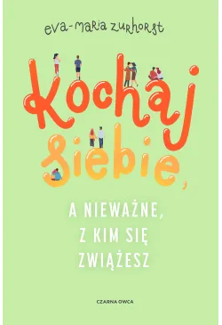 Kochaj siebie, a nieważne,...