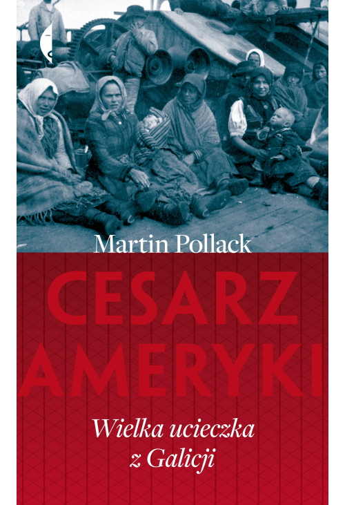 Cesarz Ameryki. Wielka ucieczka z Galicji