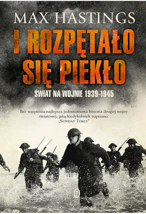 I rozpętało się piekło. Świat na wojnie 1939-45