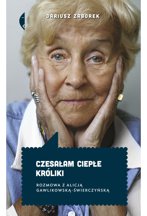 Czesałam ciepłe króliki. Rozmowa z Alicją Gawlikowską — Świerczyńską