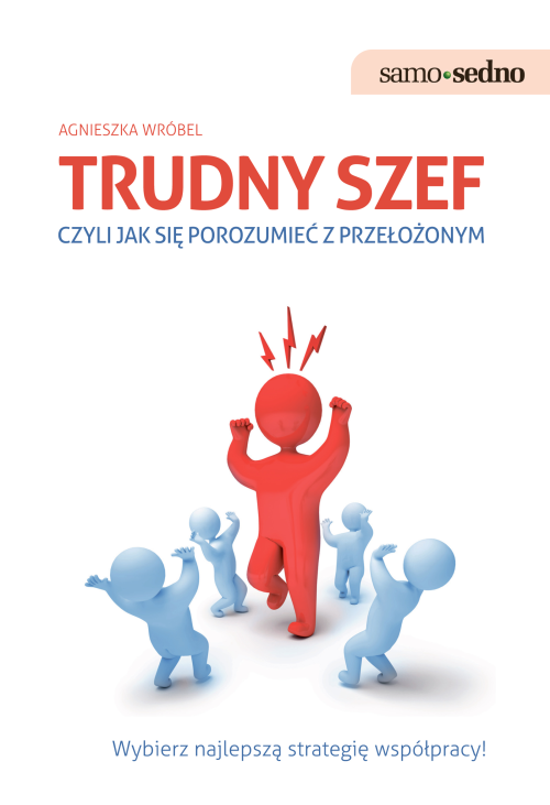 Samo Sedno - Trudny szef,czyli jak porozumieć się z przełożonym