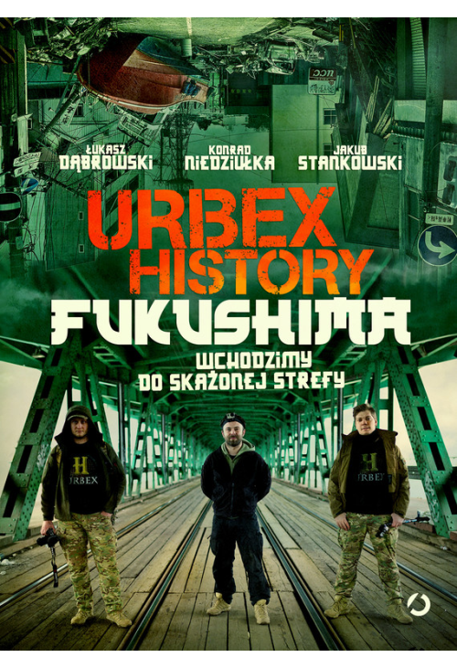 Urbex History. Fukushima. Wchodzimy do skażonej strefy