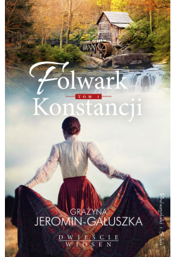 Folwark Konstancji. Tom 1