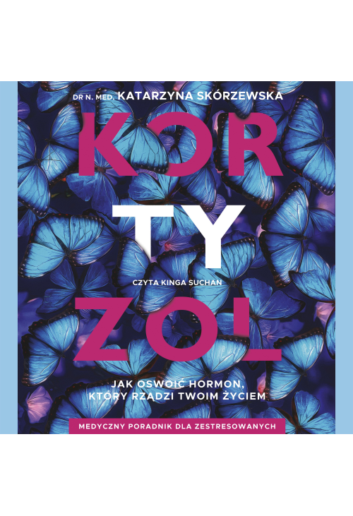 Kortyzol. Jak oswoić hormon, który rządzi twoim życiem