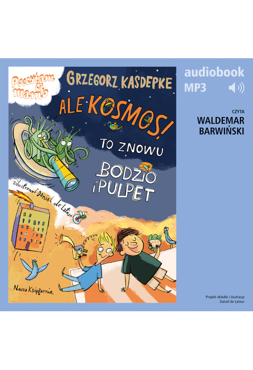 Ale kosmos! To znowu Bodzio i Pulpet