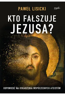 Kto fałszuje Jezusa?
