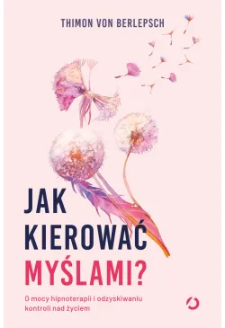 Jak kierować myślami? O...