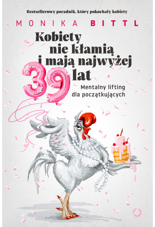 Kobiety nie kłamią i mają najwyżej 39 lat. Mentalny lifting dla początkujących
