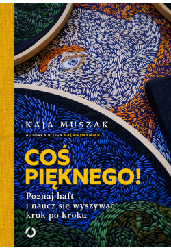 Coś pięknego! Poznaj haft i...