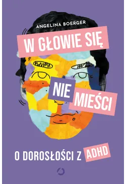 W głowie się nie mieści. O...