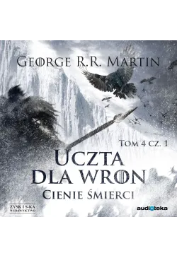 Uczta dla wron t. 1: Cienie...
