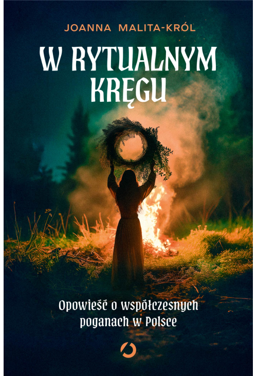 W rytualnym kręgu. Opowieść o współczesnych poganach w Polsce