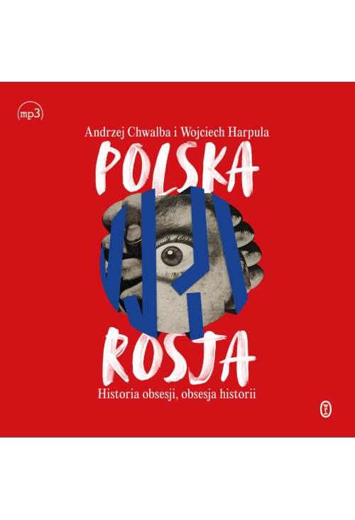 Polska-Rosja. Historia obsesji, obsesja historii