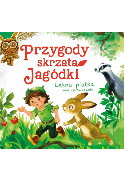 Przygody skrzata Jagódki. Leśna plotka i inne opowiadania