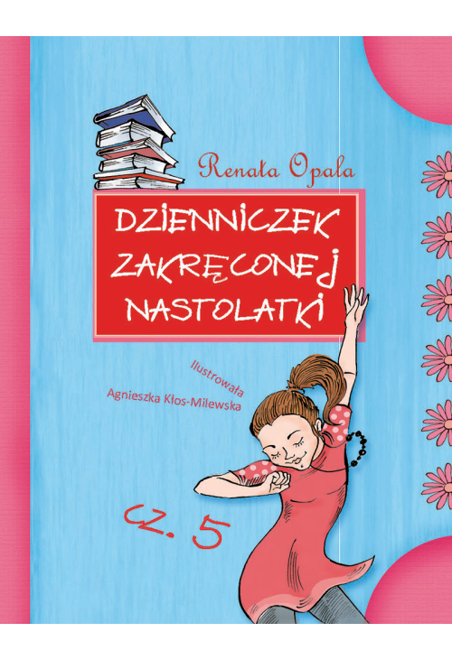 Dzienniczek zakręconej nastolatki cz.5