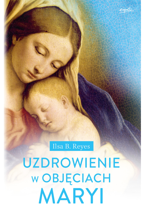 Uzdrowienie w objęciach Maryi
