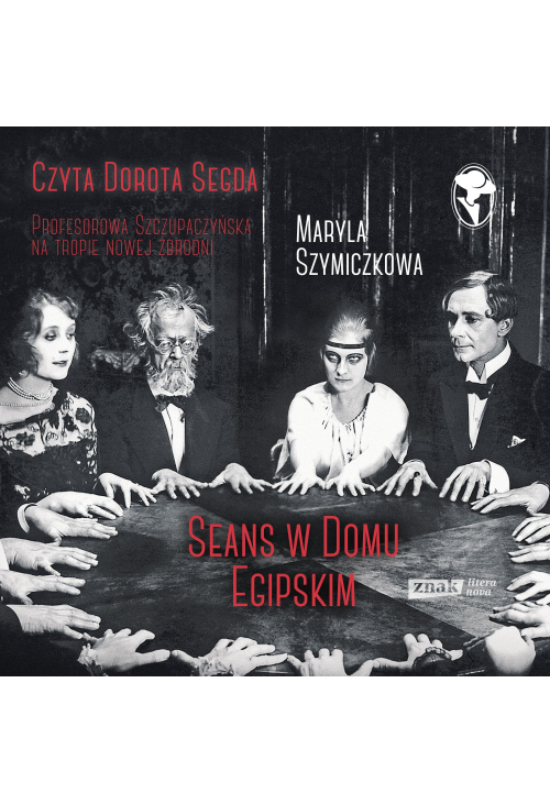 Seans w Domu Egipskim. Śledztwa profesorowej Szczupaczyńskiej