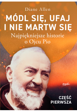 Módl się, ufaj i nie martw...