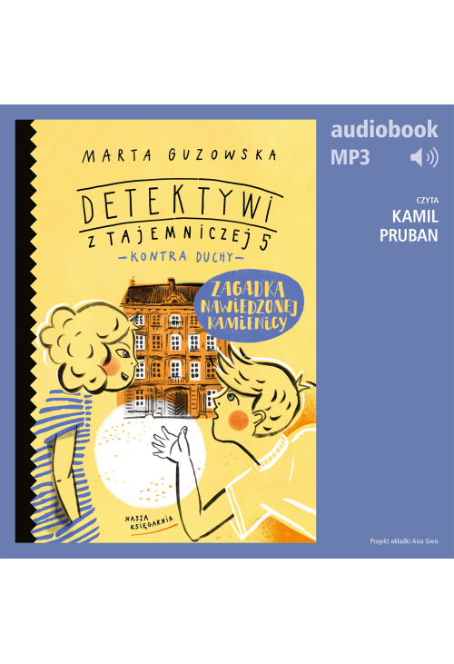 Zagadka nawiedzonej kamienicy. Detektywi z Tajemniczej 5 kontra duchy