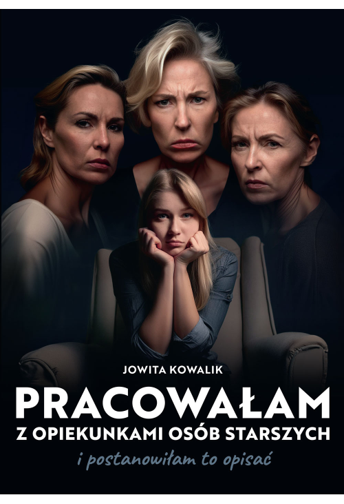 Pracowałam z opiekunkami osób starszych i postanowiłam to opisać