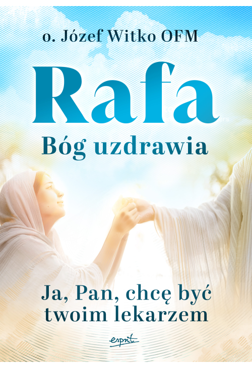 Rafa. Bóg uzdrawia