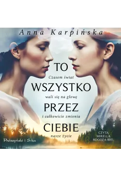 To wszystko przez ciebie